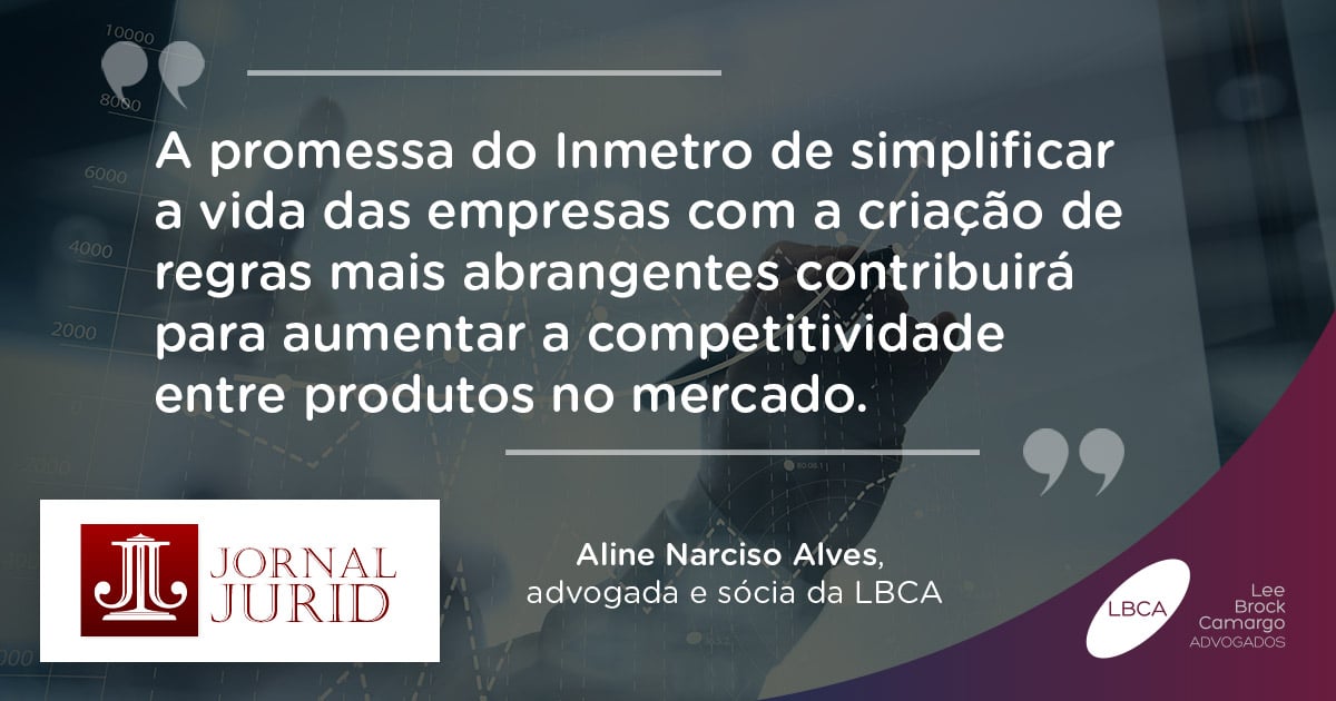 Inmetro vai facilitar a vida de empresas, segundo advogada da LBCA