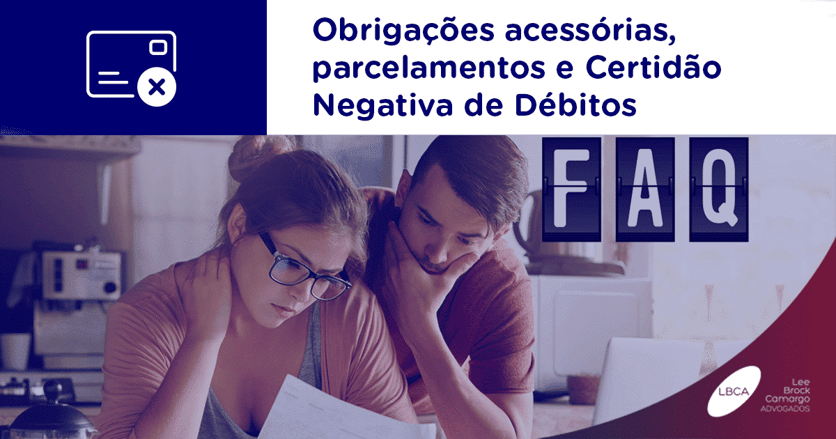 FAQ - Obrigações acessórias, parcelamentos e Certidão Negativa de Débitos