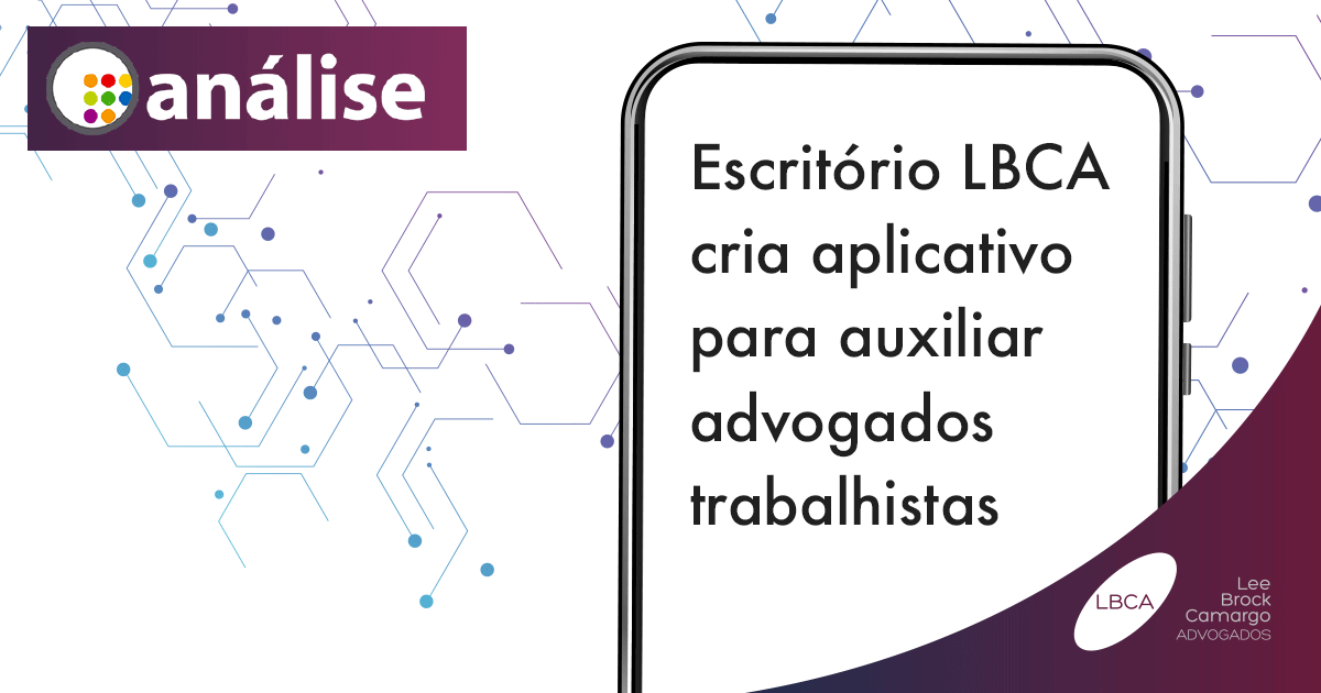 Escritório LBCA cria aplicativo para auxiliar advogados trabalhistas