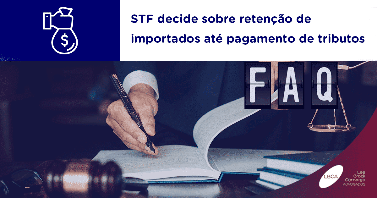 STF decide sobre retenção de importados até pagamento de tributos