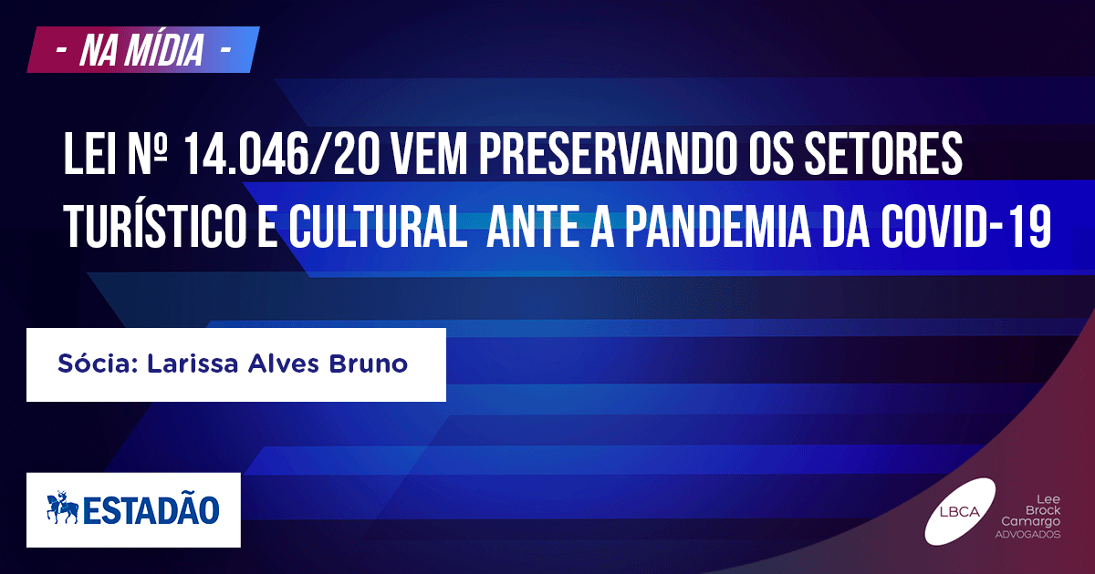 LEI Nº 14.046/20 VEM PRESERVANDO OS SETORES TURÍSTICO E CULTURAL ANTE A PANDEMIA DA COVID 19