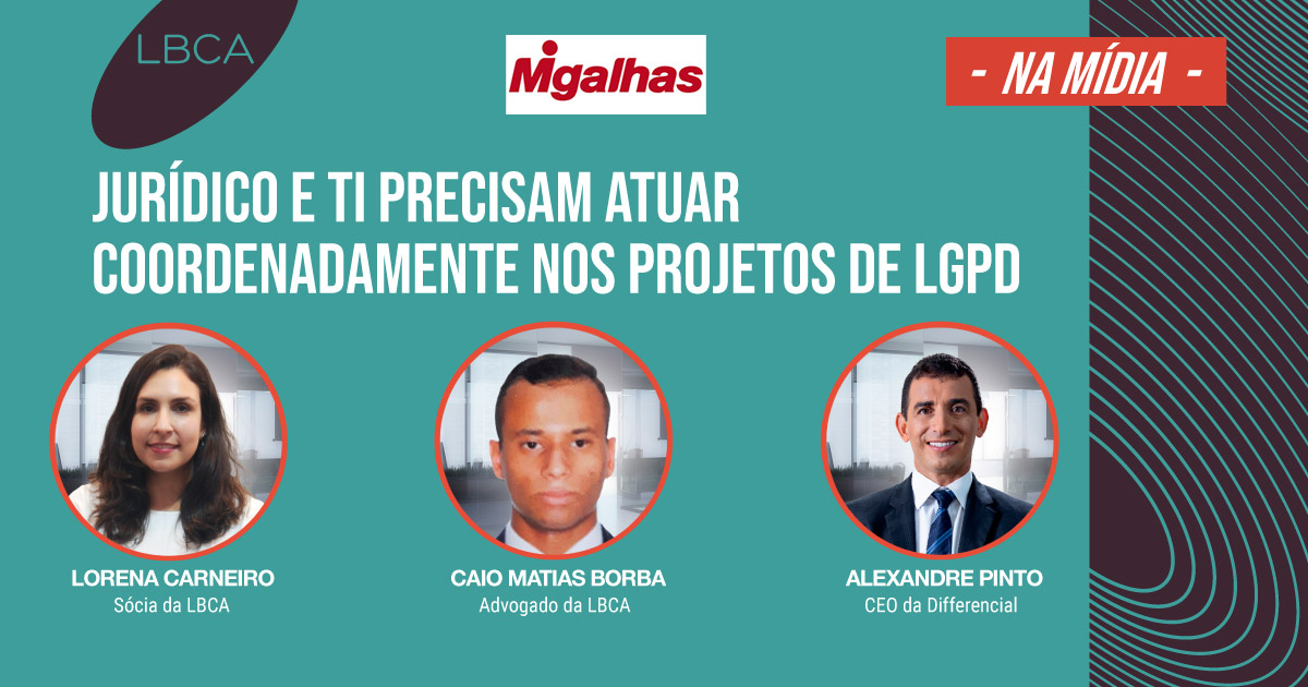 Jurídico e TI precisam atuar coordenadamente nos projetos de LGPD