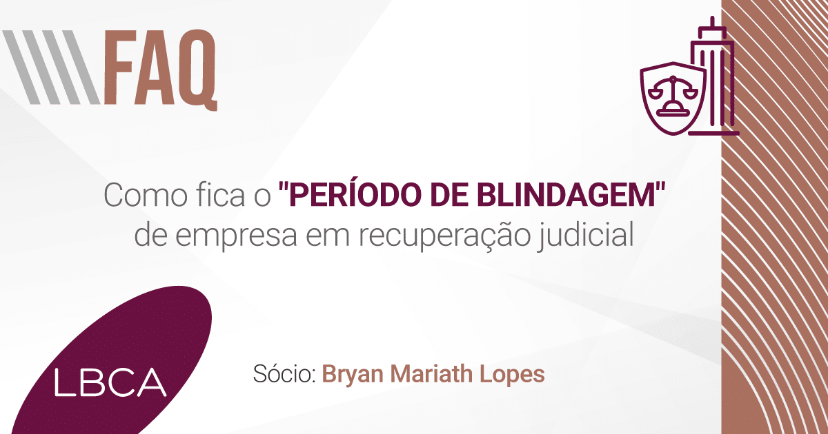 Como fica o "período de blindagem" de empresa em recuperação judicial?