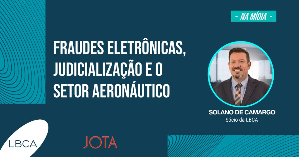 Fraudes eletrônicas, judicialização e o setor aeronáutico