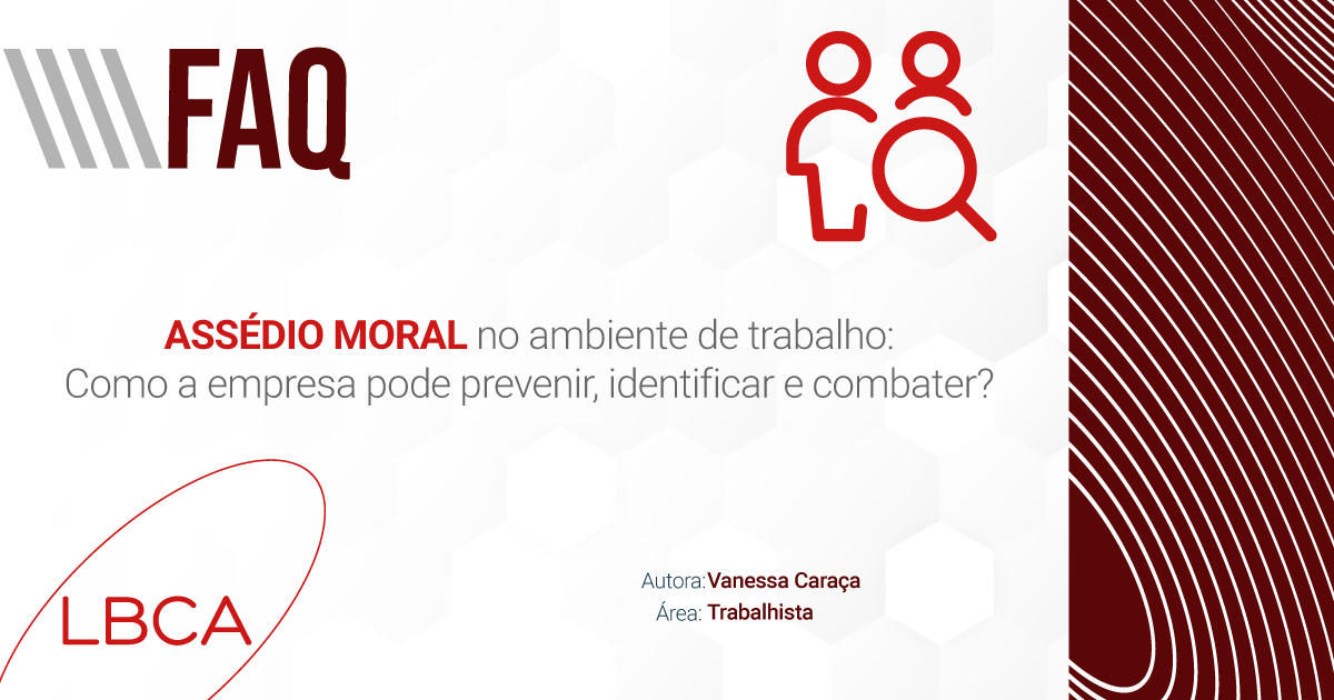 Assédio Moral no ambiente de trabalho: Como a empresa pode prevenir, identificar e combater?