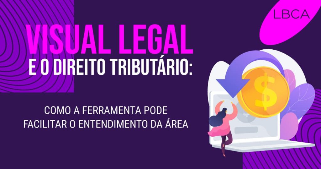 Visual Legal e o direito tributário: como a ferramenta pode facilitar o entendimento da área