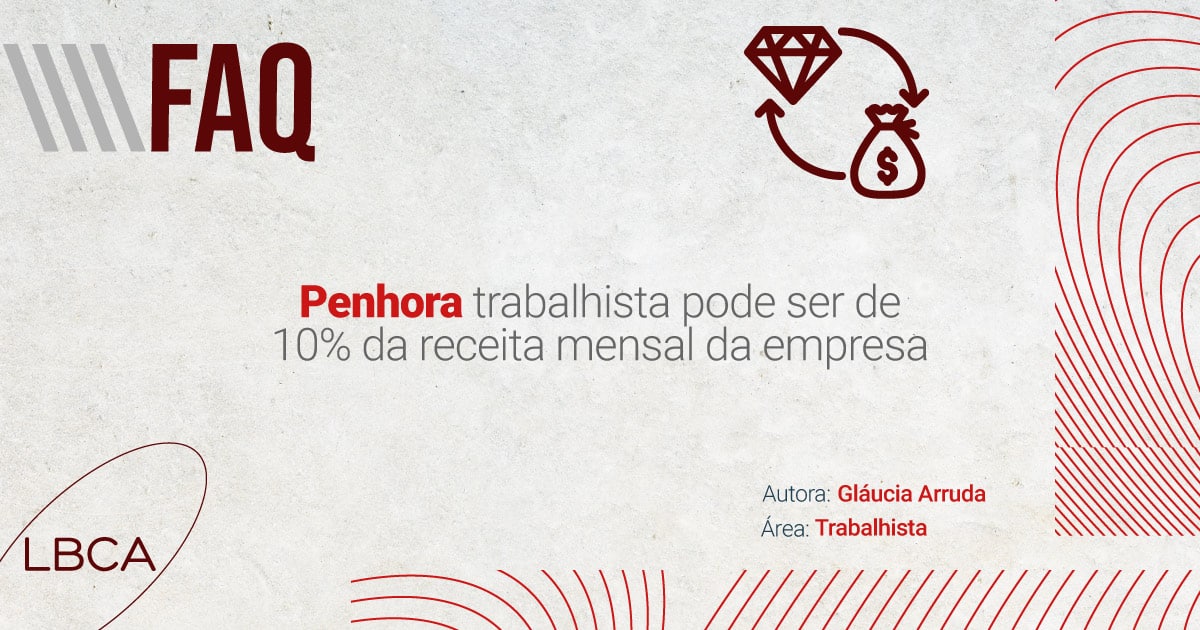 Penhora trabalhista pode ser de 10% da receita mensal da empresa