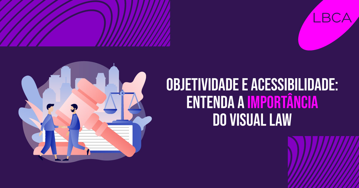 Objetividade e acessibilidade: entenda a importância do Visual Law