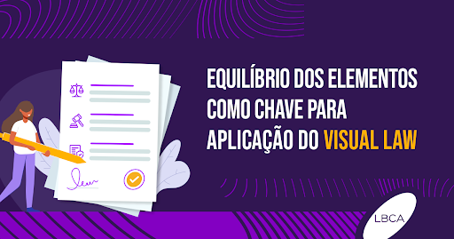 Equilíbrio dos elementos como chave para aplicação do Visual Law