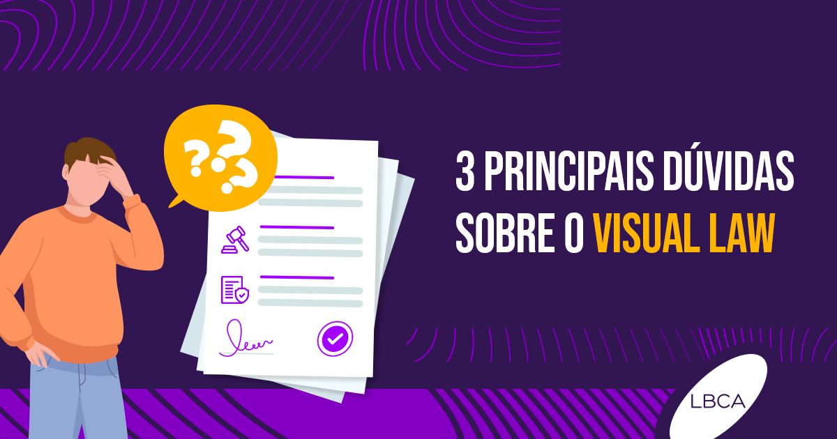 3 principais dúvidas sobre o Visual Law