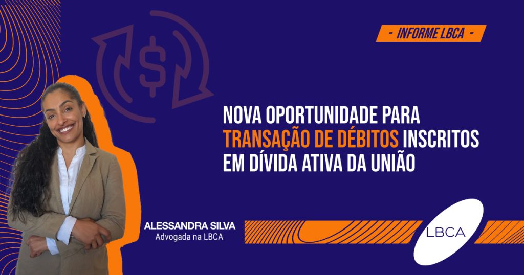 Nova oportunidade para transação de débitos inscritos em dívida ativa da União